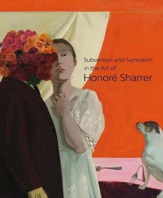Subversion and Surrealism in the Art of Honoré Sharrer Burns Sarah, Cozzolino Robert