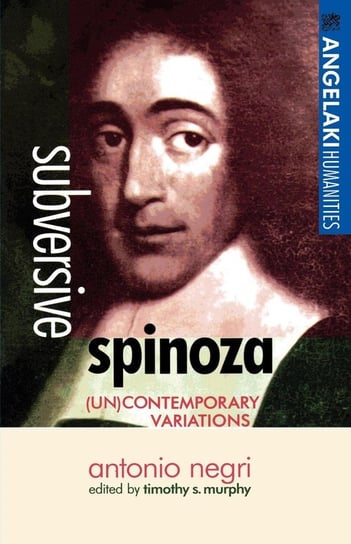 Subversive Spinoza Negri Antonio