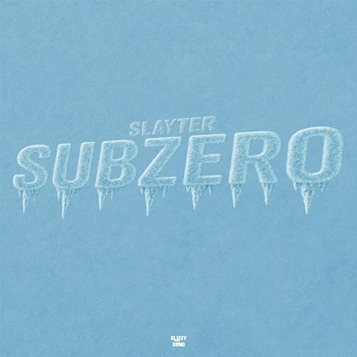 Subzero Glizzy Gvng feat. Slayter