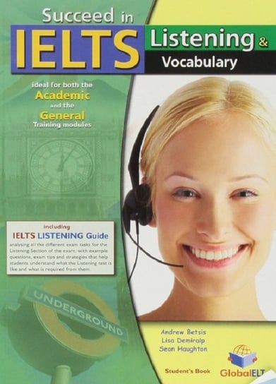 Succeed in IELTS. Listening & Vocabulary Betsis Andrew, Demiralp Lisa, Haughton Sean