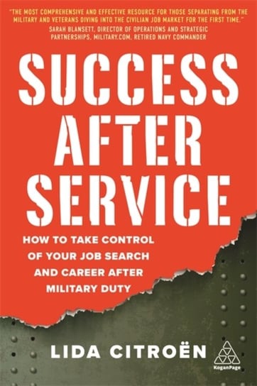 Success After Service: How to Take Control of Your Job Search and Career After Military Duty Lida Citroen