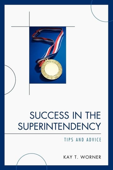 Success in the Superintendency Worner Kay T.