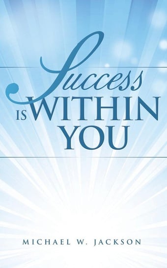 Success is Within You Jackson Michael W.