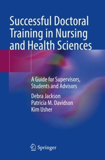 Successful Doctoral Training in Nursing and Health Sciences: A Guide for Supervisors, Students and Advisors Opracowanie zbiorowe