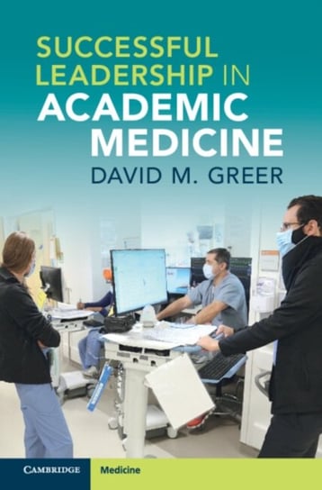 Successful Leadership in Academic Medicine David M. Greer