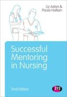 Successful Mentoring in Nursing Aston Elizabeth, Hallam Paula