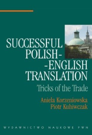 Successful Polish-English Translation Korzeniowska Aniela, Kuhiwczak Piotr