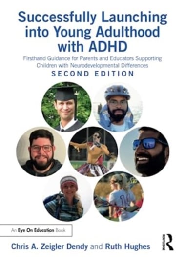 Successfully Launching into Young Adulthood with ADHD: Firsthand Guidance for Parents and Educators Supporting Children with Neurodevelopmental Differences Taylor & Francis Ltd.