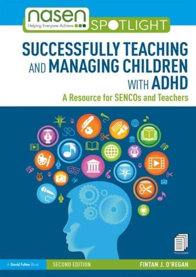 Successfully Teaching and Managing Children with ADHD: A Resource for SENCOs and Teachers Opracowanie zbiorowe