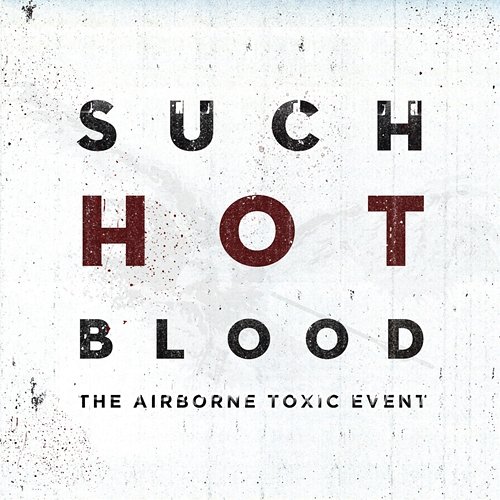 Such Hot Blood The Airborne Toxic Event