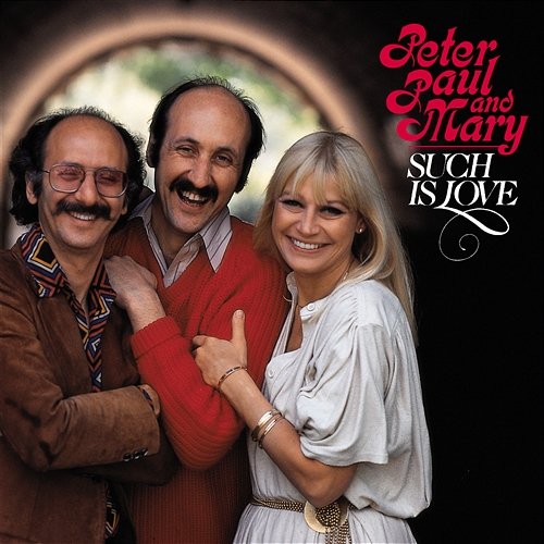 Such Is Love Peter, Paul and Mary