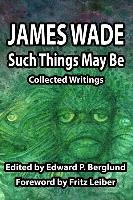 Such Things May Be Wade James