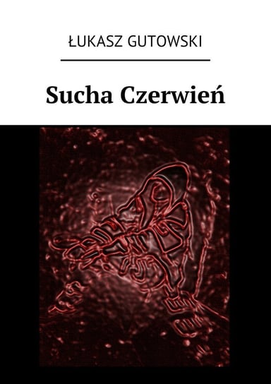 Sucha czerwień Gutowski Łukasz