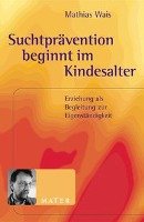 Suchtprävention beginnt im Kindesalter Wais Mathias