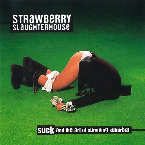 Suck - And The Art Of Surviving Suburbia Strawberry Slaughterhouse