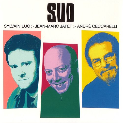 Sud Sylvain Luc & Jean-Marc Jafet & André Ceccarelli