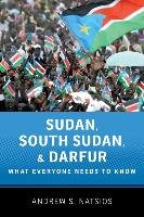 Sudan, South Sudan, and Darfur: What Everyone Needs to Know(r) Natsios Andrew S.