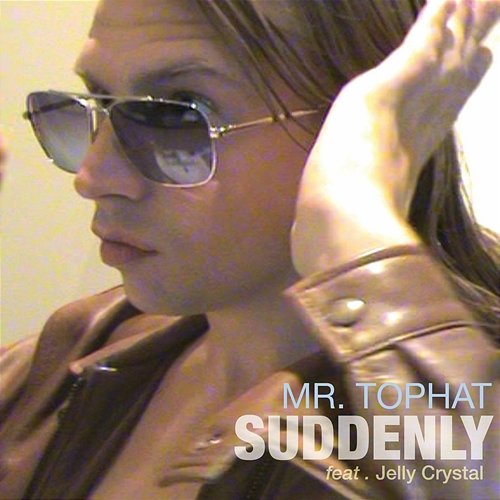 Suddenly Mr. Tophat