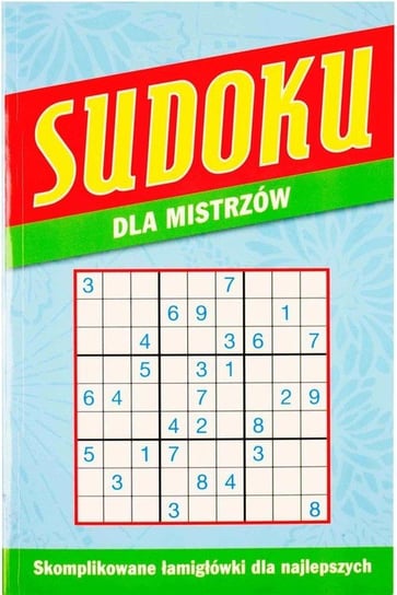 Sudoku dla mistrzów Opracowanie zbiorowe