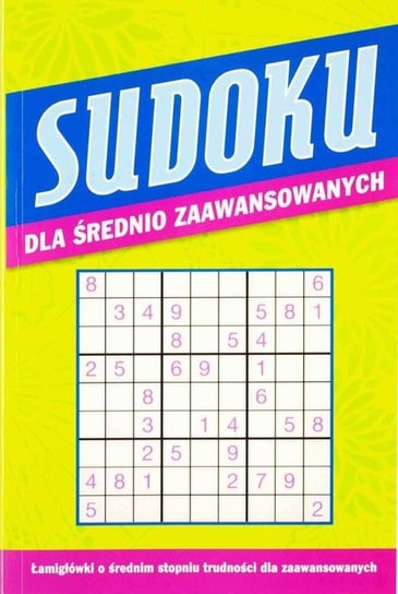 Sudoku dla średnio zaawansowanych Opracowanie zbiorowe
