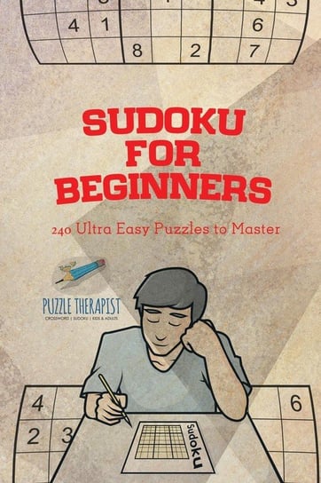 Sudoku for Beginners 240 Ultra Easy Puzzles to Master Puzzle Therapist