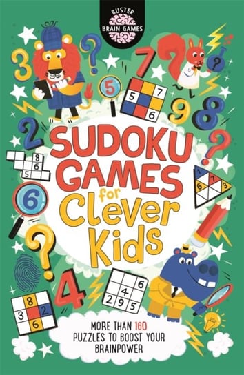 Sudoku Games for Clever Kids (R): More than 160 puzzles to boost your brain power Gareth Moore, Dickason Chris