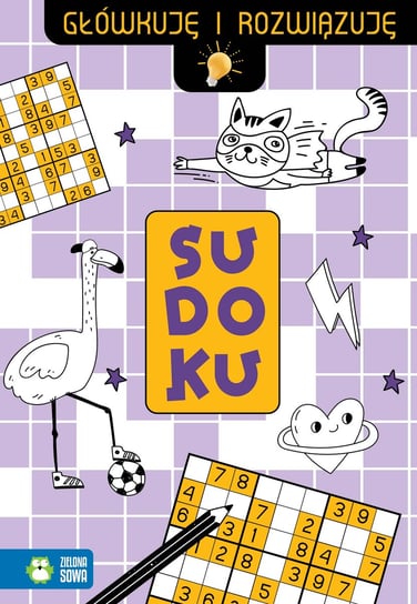 Sudoku. Główkuję i rozwiązuję Opracowanie zbiorowe