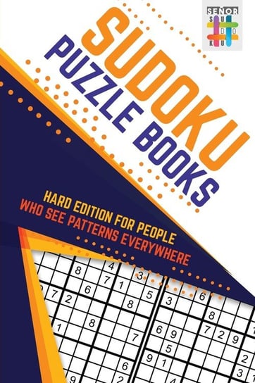 Sudoku Puzzle Books Hard Edition for People Who See Patterns Everywhere Senor Sudoku