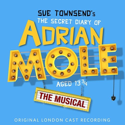 Sue Townsend's The Secret Diary of Adrian Mole Aged 13 3/4 - The Musical (Original London Cast Recording) Original London Cast of The Secret Diary of Adrian Mole Aged 13 3, 4