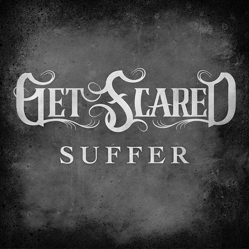 Suffer Get Scared