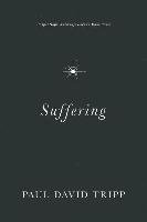 Suffering: Gospel Hope When Life Doesn't Make Sense Tripp Paul David