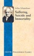 Suffering, Suicide and Immortality: Eight Essays from the Parerga Schopenhauer Arthur
