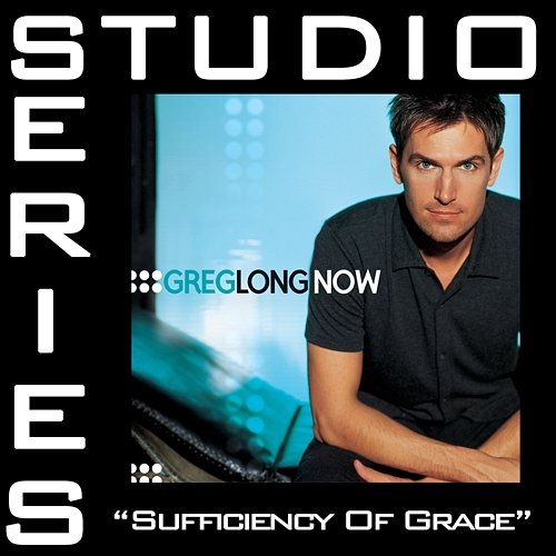 Sufficiency Of Grace [Studio Series Performance Track] Greg Long