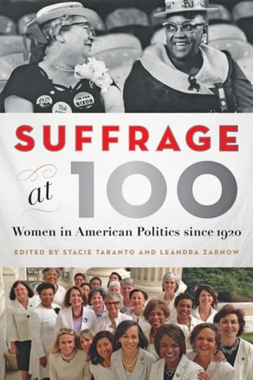 Suffrage at 100: Women in American Politics since 1920 Opracowanie zbiorowe