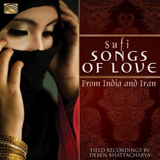 Sufi Songs of Love From India and Iran Bhattacharya Deben