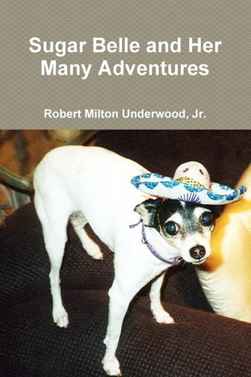 Sugar Belle and Her Many Adventures Underwood Jr. Robert Milton