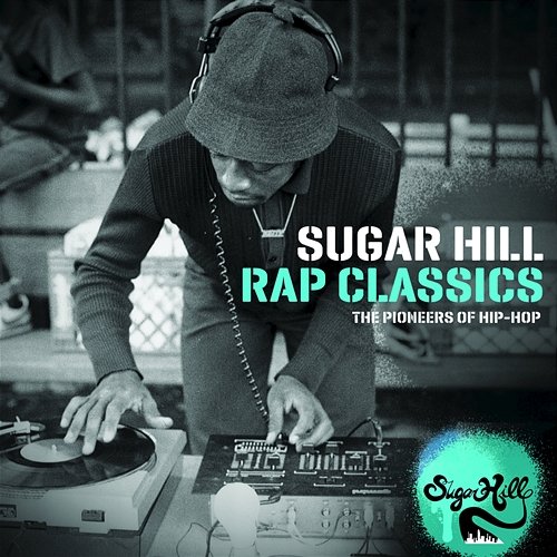 Sugar Hill Rap Classics - The Pioneers of Hip-Hop Various Artists