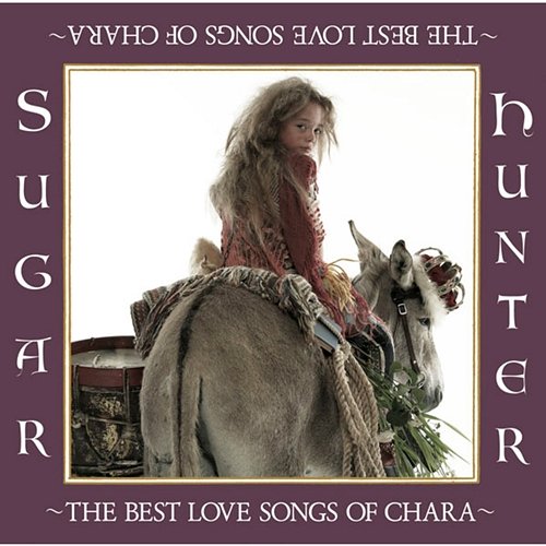 Sugar Hunter - THE BEST LOVE SONGS OF CHARA CHARA