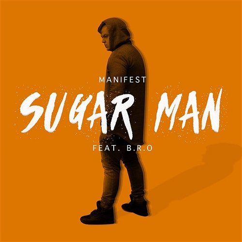 Sugar Man Manifest feat. B.R.O