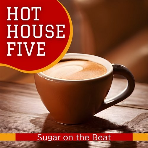 Sugar on the Beat Hot House Five