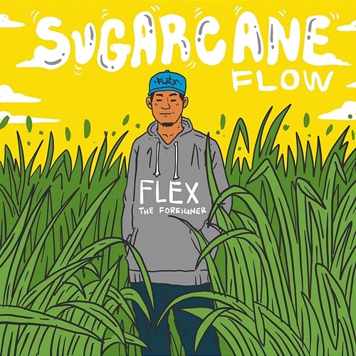 Sugarcane Flow Flex The Foreigner