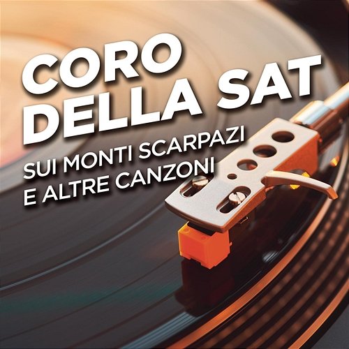 Sui Monti Scarpazi e altre canzoni Coro Della Sat