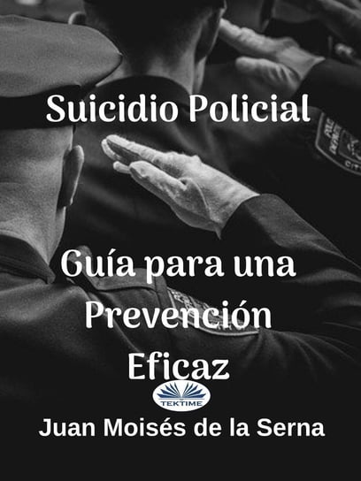 Suicidio Policial: Guia Para Una Prevención Eficaz - ebook epub Juan Moises de la Serna