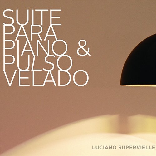 Suite para Piano y Pulso Velado Luciano Supervielle
