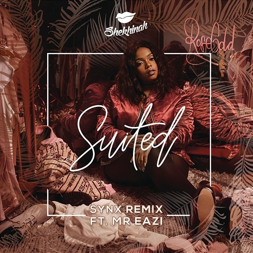 Suited (SynX Remix)[feat. Mr Eazi] Shekhinah, Shekhinah feat. SynX & Mr Eazi