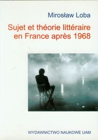 Sujet et theorie litteraire en France apres 1968 Loba Mirosław