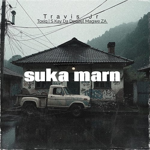 Suka Marn Toxiq & S Kay Da Deejay feat. Magwe ZA, Travis Jr