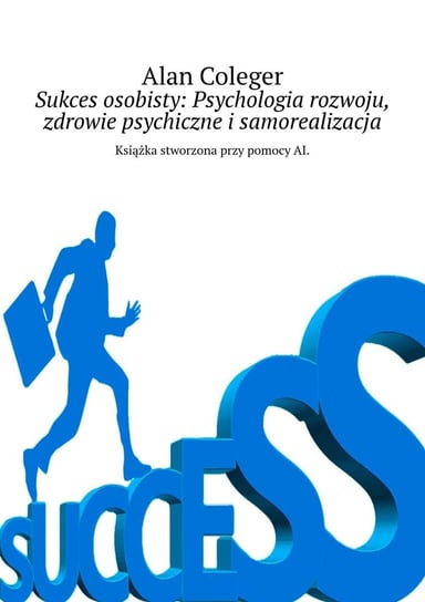 Sukces osobisty. Psychologia rozwoju, zdrowie psychiczne i samorealizacja - ebook epub Coleger Alan