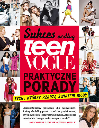 Sukces według Teen Vogue. Praktyczne porady tych, którzy rządzą światem mody Opracowanie zbiorowe