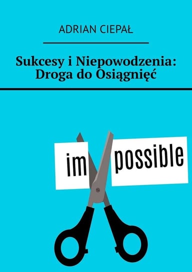 Sukcesy i niepowodzenia. Droga do osiągnięć - ebook epub Ciepał Adrian